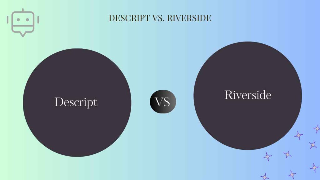 Descript vs. Riverside: A Comprehensive Comparison Guide 2024